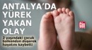 Antalya'da yürek yakan olay!