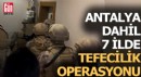 Antalya dahil 7 ilde tefecilik operasyonu