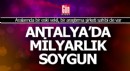 Antalya'daki 'Hafriyat' soygununa eski bir vekilin adı da karıştı