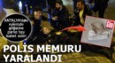 Antalya'daki eylemde göğsüne parke taşı isabet eden polis yaralandı