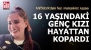 Antalya'daki feci kaza 16 yaşındaki genç kızı hayattan kopardı