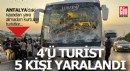 Antalya'daki kazada 4'ü turist 5 kişi yaralandı