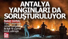 Antalya'daki orman yangınları da soruşturutuluyor; 43 şüpheli