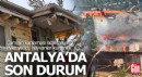 Antalya'daki orman yangınlarında son durum
