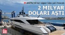 Antalya'dan dünyaya 2 milyar dolarlık süper lüks yat