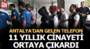 Antalya’dan gelen telefon, 11 yıllık cinayetin sırrını ortaya çıkardı
