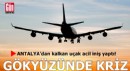 Antalya’dan kalkan yolcu uçağı acil iniş yaptı