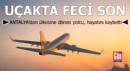 Antalya’dan ülkesine dönüyordu! Rus yolcu uçakta hayatını kaybetti