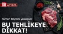 Antalya'dan uyarı: Kurban Bayramı'nda bu tehlikeye dikkat
