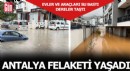 Antalya felaketi yaşadı