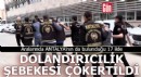 Antalya'nın da aralarında bulunduğu 17 ilde dolandırıcılık şebekesi çökertildi