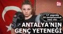 Antalya'nın genç yeteneği