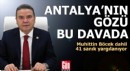 Antalya'nın gözü bu davada!