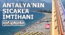 Antalya'nın sıcakla imtihanı
