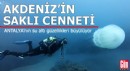 Antalya'nın su altı güzellikleri büyülüyor