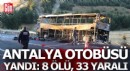 Antalya otobüsü yandı; 1'i bebek 8 ölü, 33 yaralı var