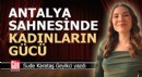 Antalya sahnesinde kadınların gücü