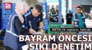 Antalya toptancı halinde bayram öncesi sıkı denetim
