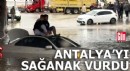 Antalya ve ilçelerinde sağanak etkili oldu