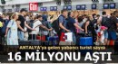 Antalya'ya gelen yabancı turist sayısı 16 milyonu aştı