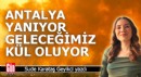 Antalya yanıyor, geleceğimiz kül oluyor