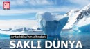 Antarktika'nın altındaki saklı dünya