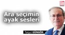Ara seçimin ayak sesleri