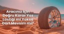 Aracınız İçin Doğru Karar Yaz Lastiği mi Yoksa Dört Mevsim mi
