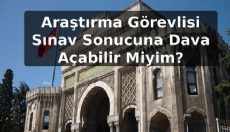 Araştırma Görevlisi Sınav Sonucuna Dava Açabilir Miyim?