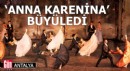 Aspendos'ta 'Anna Karenina' büyüsü