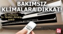 Bakımsız klimalara dikkat! Yangına davetiye çıkarıyor