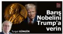 Barış Nobelini Trump'a verin