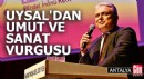 Başkan Uysal'dan umut ve sanat vurgusu
