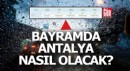 Bayramda Antalya'da hava durumu nasıl olacak?