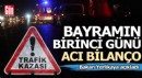 Bayramın birinci günü acı bilançoyu Bakan Yerlikaya açıkladı