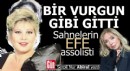 Bir vurgun gibi gitti: Sahnelerin efe assolisti