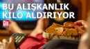 Bu alışkanlık gizlice kilo aldırıyor