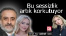 Bu sessizlik artık korkutuyor