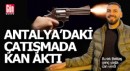 Burak Bektaş, Antalya'da iki grup arasında çıkan çatışmada can verdi