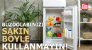 Buzdolabınızı böyle kullanıyorsanız dikkat!