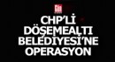 CHP'li Döşemealtı Belediyesi'ne operasyon; gözaltılar var