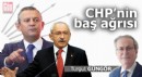 CHP'nin baş ağrısı