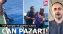 Can pazarı! Türk balıkçılar 48 göçmeni kurtardı