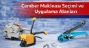 Çember Makinası Seçimi ve Uygulama Alanları