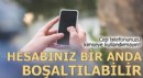 Cep telefonunuzu kimseye kullandırmayın!