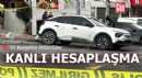 Kanlı hesaplaşma: 37 kurşunla öldürdüler