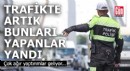 Çok ağır yaptırımlar geliyor: Trafikte artık bunları yapanlar yandı