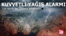 Çok sayıda ilde sağanak bekleniyor!