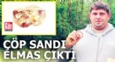 Çöp sandı elmas çıktı