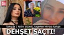 Dehşet saçtı! Tartıştığı 2 kadını öldürdü